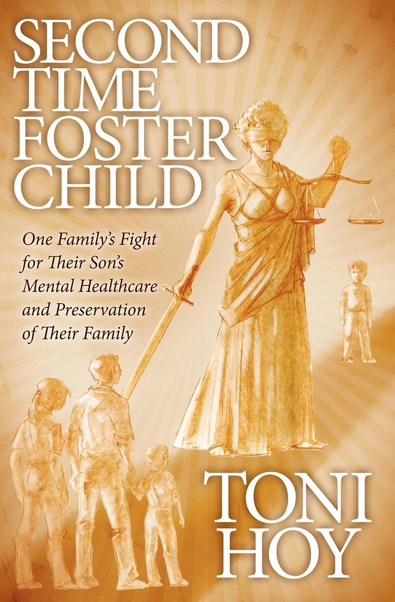 Second Time Foster Child: How One Family Adopted a Fight Against the State for their Son's Mental Healthcare while Preserving