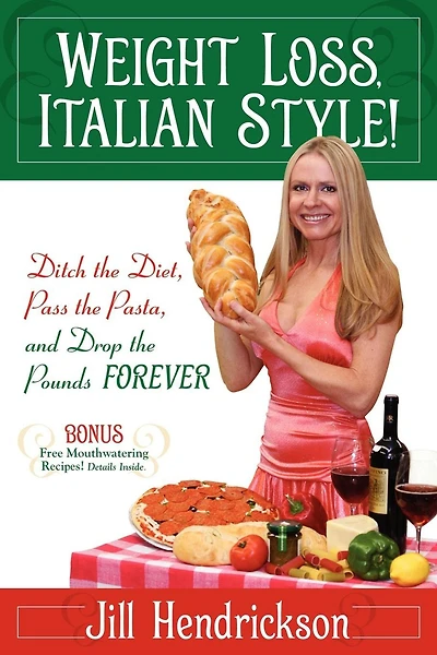 Weight Loss, Italian-Style!: Ditch the Diet, Pass Pasta, and Drop Pounds Forever