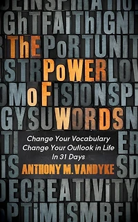 The Power of Words: Change Your Vocabulary Outlook Life 31 Days