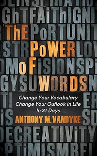 The Power of Words: Change Your Vocabulary Outlook Life 31 Days