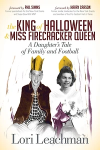 The King of Halloween & Miss Firecracker Queen: A Daughter's Tale Family and Football
