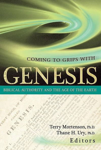 Coming To Grips With Genesis: Biblical Authority And The Age Of Earth