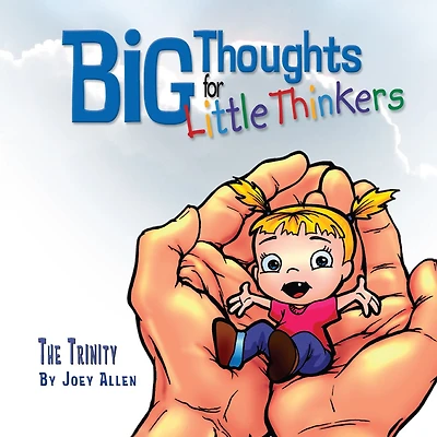 Big Thoughts For Little Thinkers: The Trinity