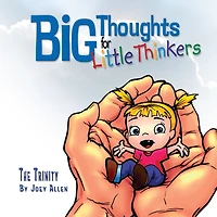Big Thoughts For Little Thinkers: The Trinity