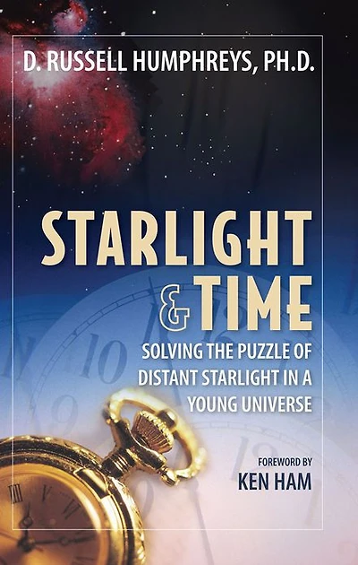 Starlight and Time : Solving the Puzzle of Distant a Young Universe