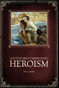 Adventures of Missionary Heroism