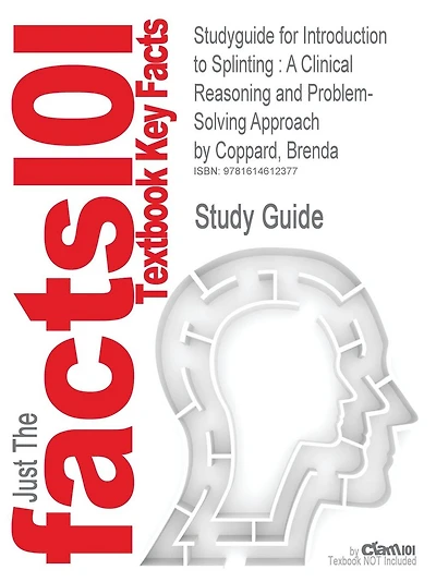 Studyguide for Introduction to Splinting: A Clinical Reasoning and Problem-Solving Approach by Coppard, Brenda, ISBN 9780323033848