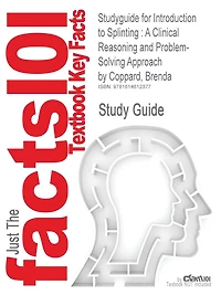 Studyguide for Introduction to Splinting: A Clinical Reasoning and Problem-Solving Approach by Coppard, Brenda, ISBN 9780323033848
