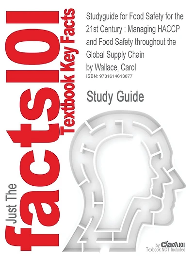 Studyguide for Food Safety for the 21st Century: Managing Haccp and Food Safety Throughout the Global Supply Chain by Wallace, Carol, ISBN 97814051891