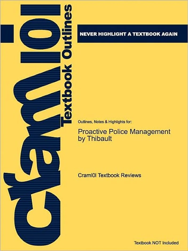 Studyguide for Proactive Police Management by Thibault, ISBN 9780136093657
