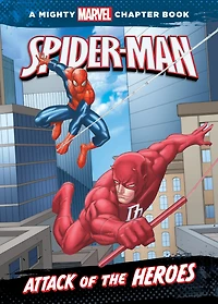 Spider-Man: Attack of the Heroes: A Mighty Marvel Chapter Book
