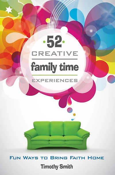 52 Creative Family Time Experiences: Fun Ways to Bring Faith Home