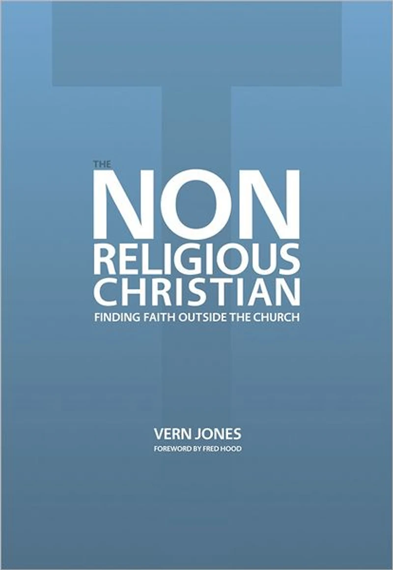 The Non-Religious Christian: Finding Faith Outside the Church