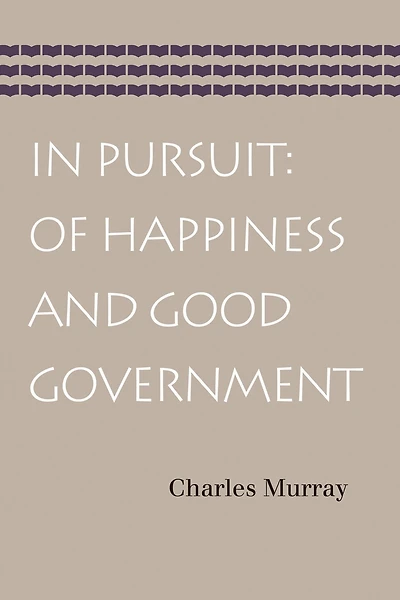 Pursuit: Of Happiness and Good Government