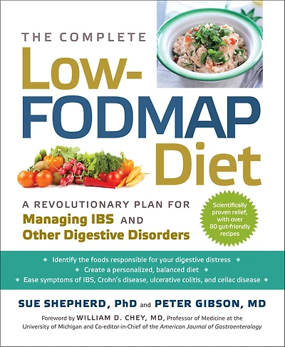 The Complete Low-FODMAP Diet: A Revolutionary Recipe Plan to Relieve Gut Pain and Alleviate IBS Other Digestive Disorders