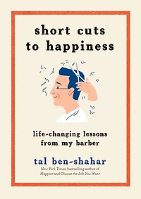 Short Cuts to Happiness: Life-Changing Lessons from My Barber