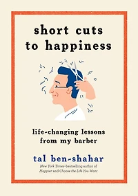 Short Cuts to Happiness: Life-Changing Lessons from My Barber