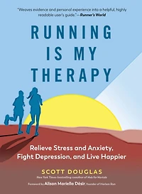 Running Is My Therapy: Relieve Stress and Anxiety, Fight Depression, Live Happier