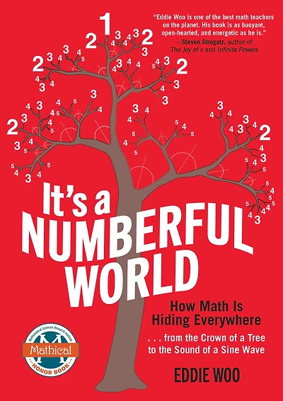 It's a Numberful World: How Math Is Hiding Everywhere - from the Crown of Tree to Sound Sine Wave