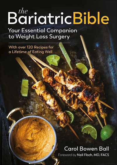 The Bariatric Bible: Your Essential Companion to Weight Loss Surgery - with Over 120 Recipes for a Lifetime of Eating Well