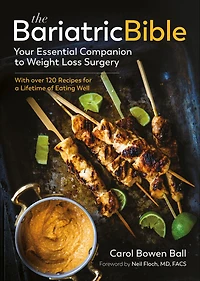 The Bariatric Bible: Your Essential Companion to Weight Loss Surgery - with Over 120 Recipes for a Lifetime of Eating Well