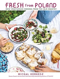 Fresh from Poland: New Vegetarian Cooking the Old Country