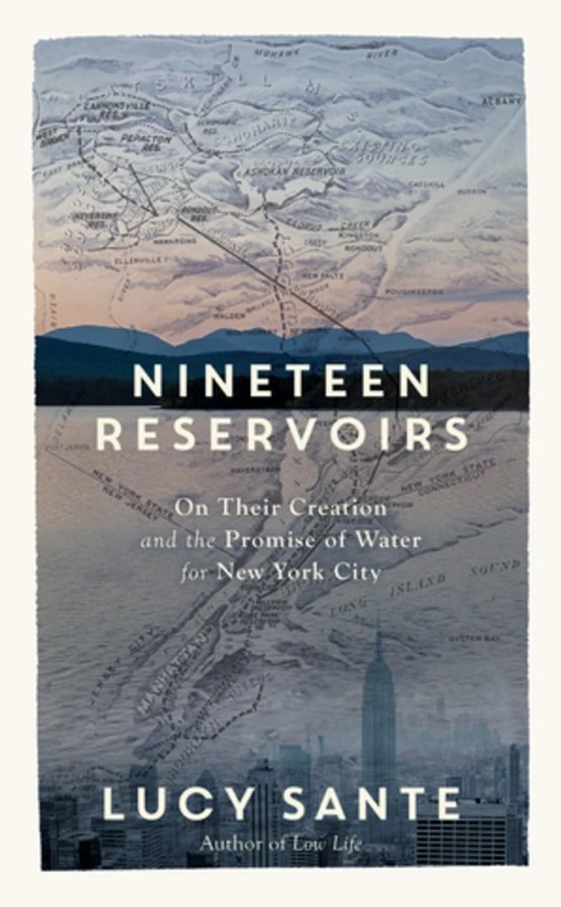 Nineteen Reservoirs: On Their Creation and the Promise of Water for New York City