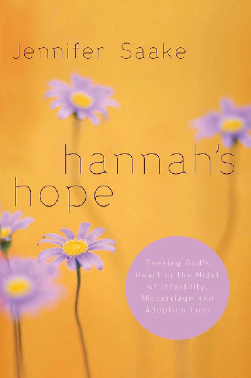 Hannah's Hope: Seeking God's Heart the Midst of Infertility, Miscarriage, and Adoption Loss