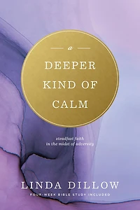 A Deeper Kind of Calm: Steadfast Faith the Midst Adversity