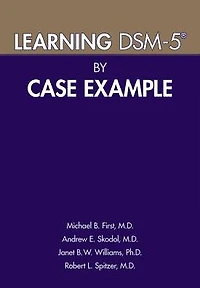 Learning DSM-5® by Case Example