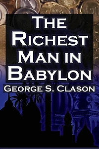 The Richest Man Babylon (Megalodon Financial Success Series, Book 1): George S. Clason's Bestselling Guide to Success: Saving Money and Putting It Work for You