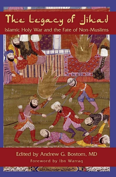 Legacy of Jihad: Islamic Holy War and the Fate Non-Muslims