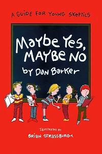 Maybe Yes, No: A Guide for Young Skeptics