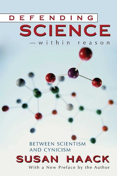 Defending Science-Within Reason: Between Scientism and Cynicism