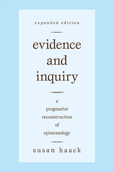 Evidence and Inquiry: A Pragmatist Reconstruction of Epistemology