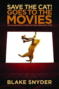 Save The Cat! Goes to Movies: Screenwriter's Guide Every Story Ever Told