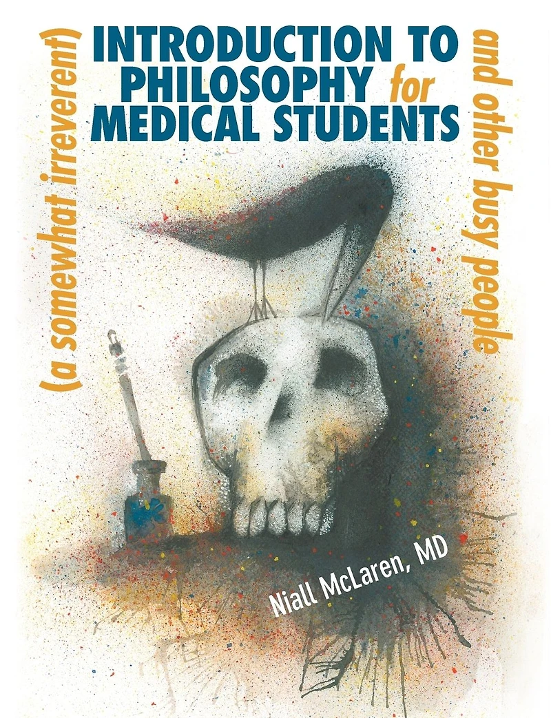 A (Somewhat Irreverent) Introduction to Philosophy for Medical Students and Other Busy People
