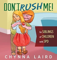 Don't Rush Me!: For Siblings of Children With Sensory Processing Disorder (SPD)