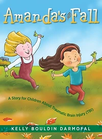 Amanda's Fall: A Story for Children About Traumatic Brain Injury (TBI)