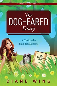 the Dog-Eared Diary: A Chrissy Shih Tzu Mystery