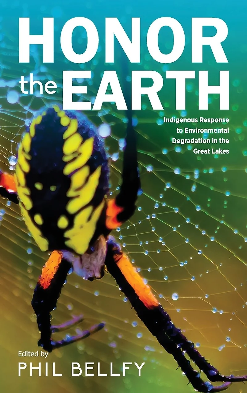 Honor the Earth: Indigenous Response to Environmental Degradation Great Lakes, 2nd Ed.