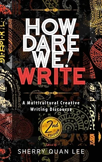 How Dare We! Write: A Multicultural Creative Writing Discourse, 2nd Edition