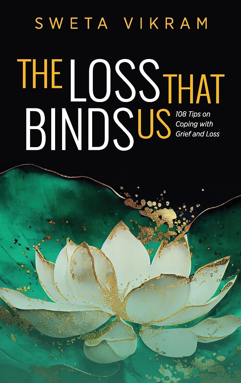 The Loss That Binds Us: 108 Tips on Coping With Grief and