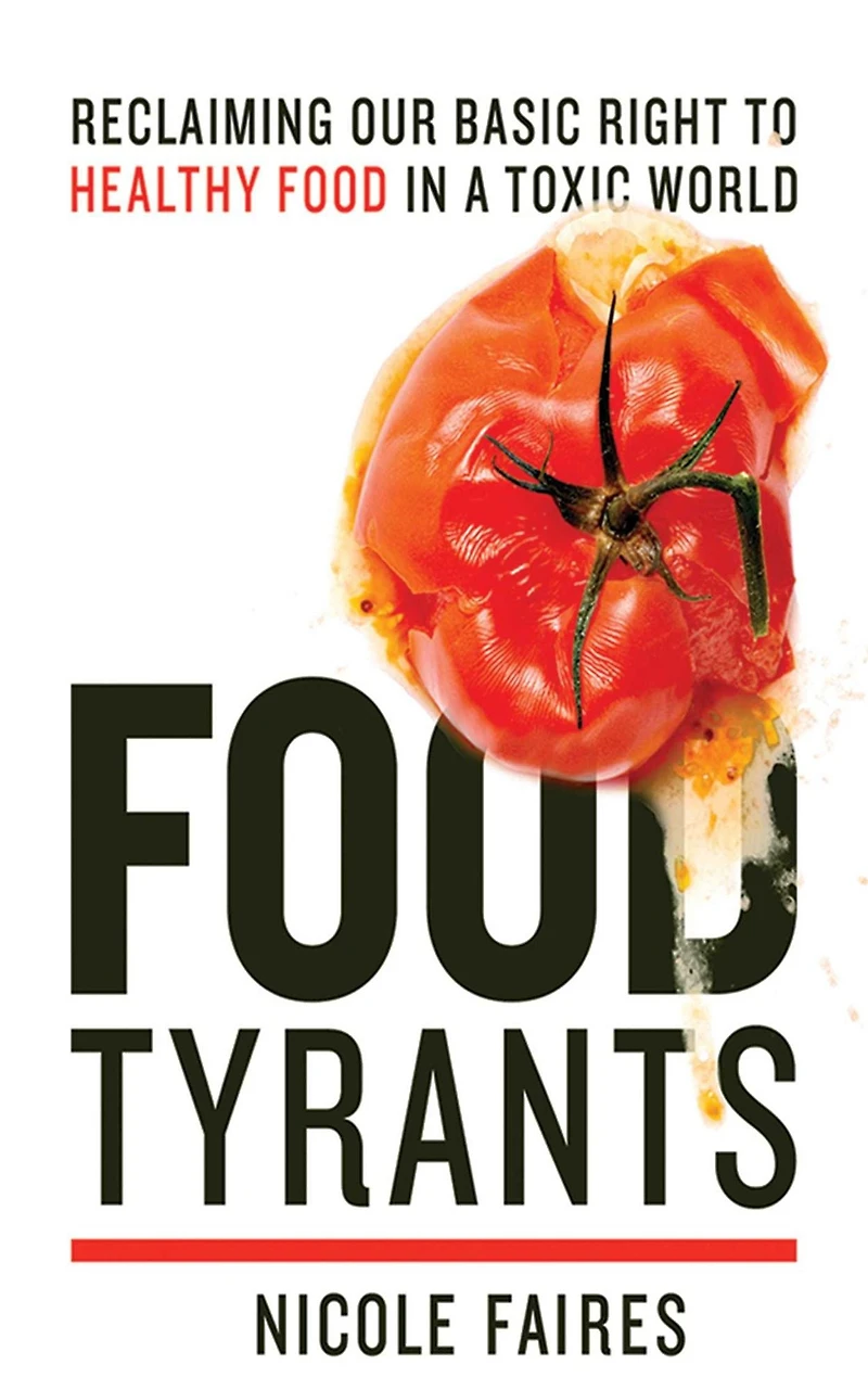 Food Tyrants: Fight for Your Right to Healthy a Toxic World