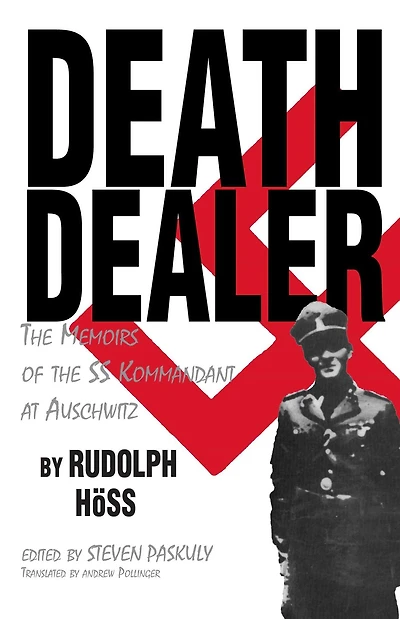Death Dealer: the Memoirs of SS Kommandant at Auschwitz