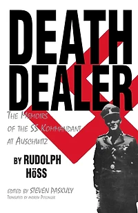 Death Dealer: the Memoirs of SS Kommandant at Auschwitz