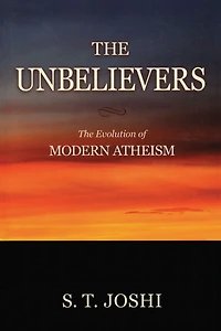 Unbelievers: The Evolution of Modern Atheism