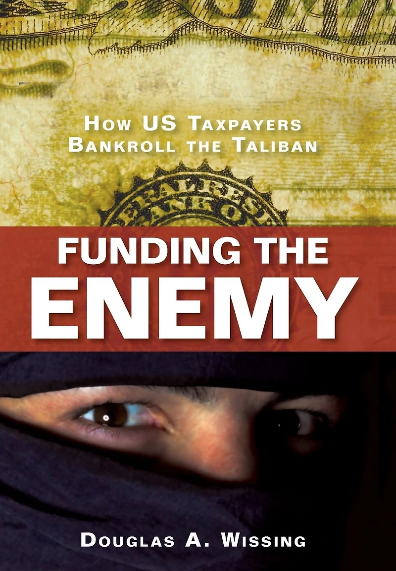 Funding the Enemy: How US Taxpayers Bankroll Taliban