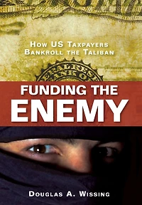 Funding the Enemy: How US Taxpayers Bankroll Taliban