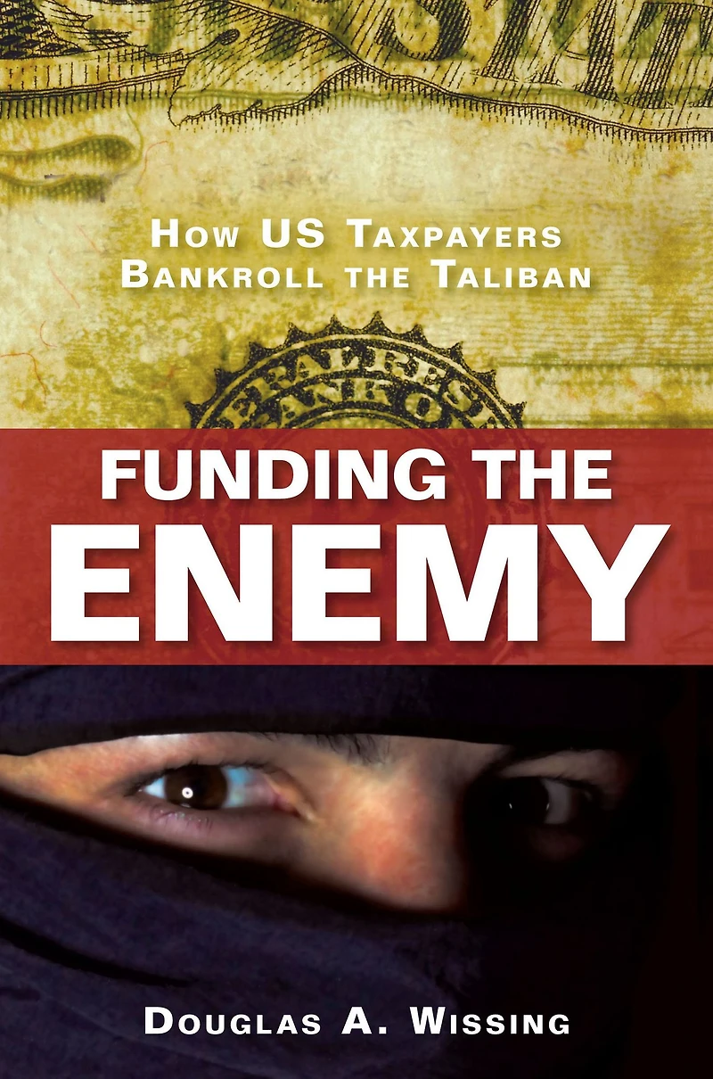 Funding the Enemy: How US Taxpayers Bankroll Taliban